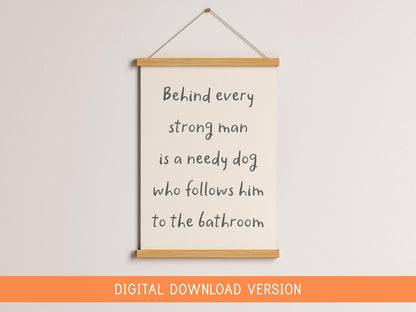 Behind Every Man Is A Dog Print DIGITAL DOWNLOAD | Printable Dog Dad Print, Digital Dog Dad Quote, Printable Gift for Dog Dad, Dog Lover Art
