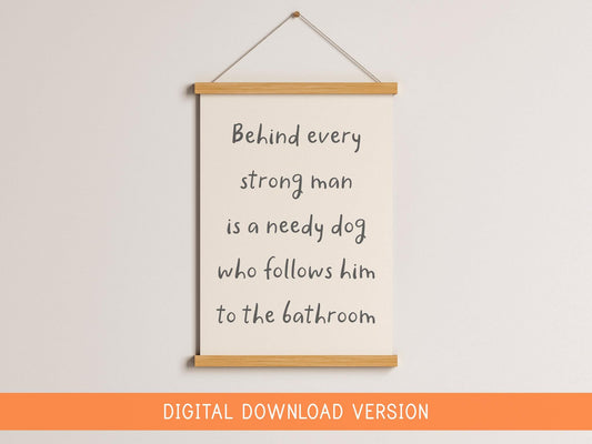 Behind Every Man Is A Dog Print DIGITAL DOWNLOAD | Printable Dog Dad Print, Digital Dog Dad Quote, Printable Gift for Dog Dad, Dog Lover Art
