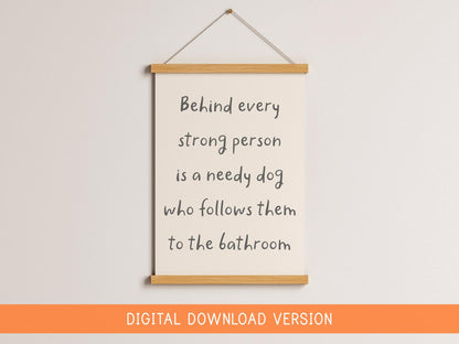 Behind Every Person Is A Dog Print DIGITAL DOWNLOAD | Printable Dog Print, Digital Dog Quote, Printable Gift for Dog Owner, Dog Lover Quotes
