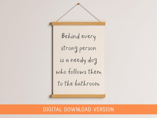 Behind Every Person Is A Dog Print DIGITAL DOWNLOAD | Printable Dog Print, Digital Dog Quote, Printable Gift for Dog Owner, Dog Lover Quotes