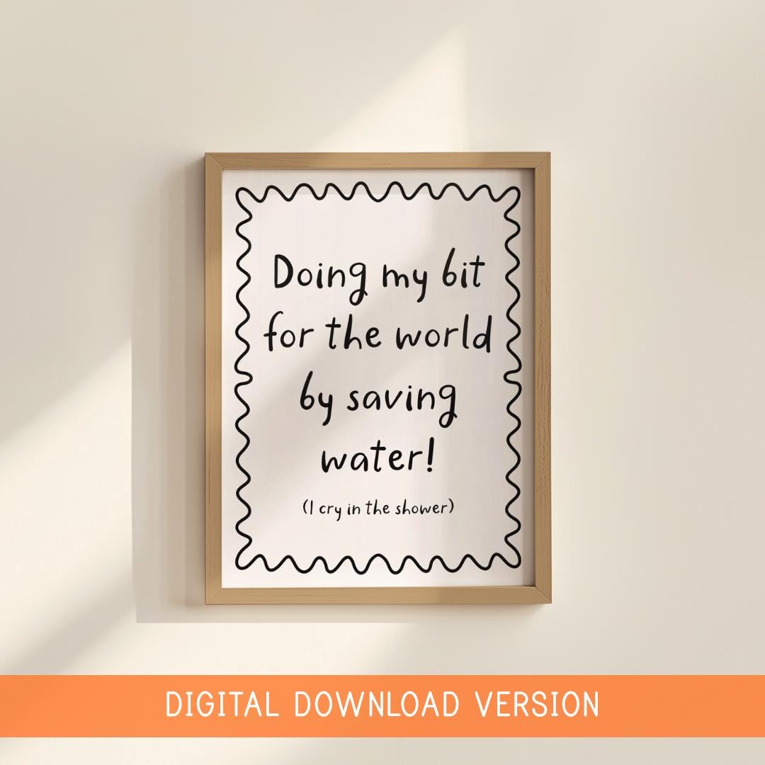 Saving Water By Crying In The Shower DIGITAL DOWNLOAD | Funny Bathroom Quote, Shower Room Print, Digital Bathroom Jokes, Fun Bathroom Prints