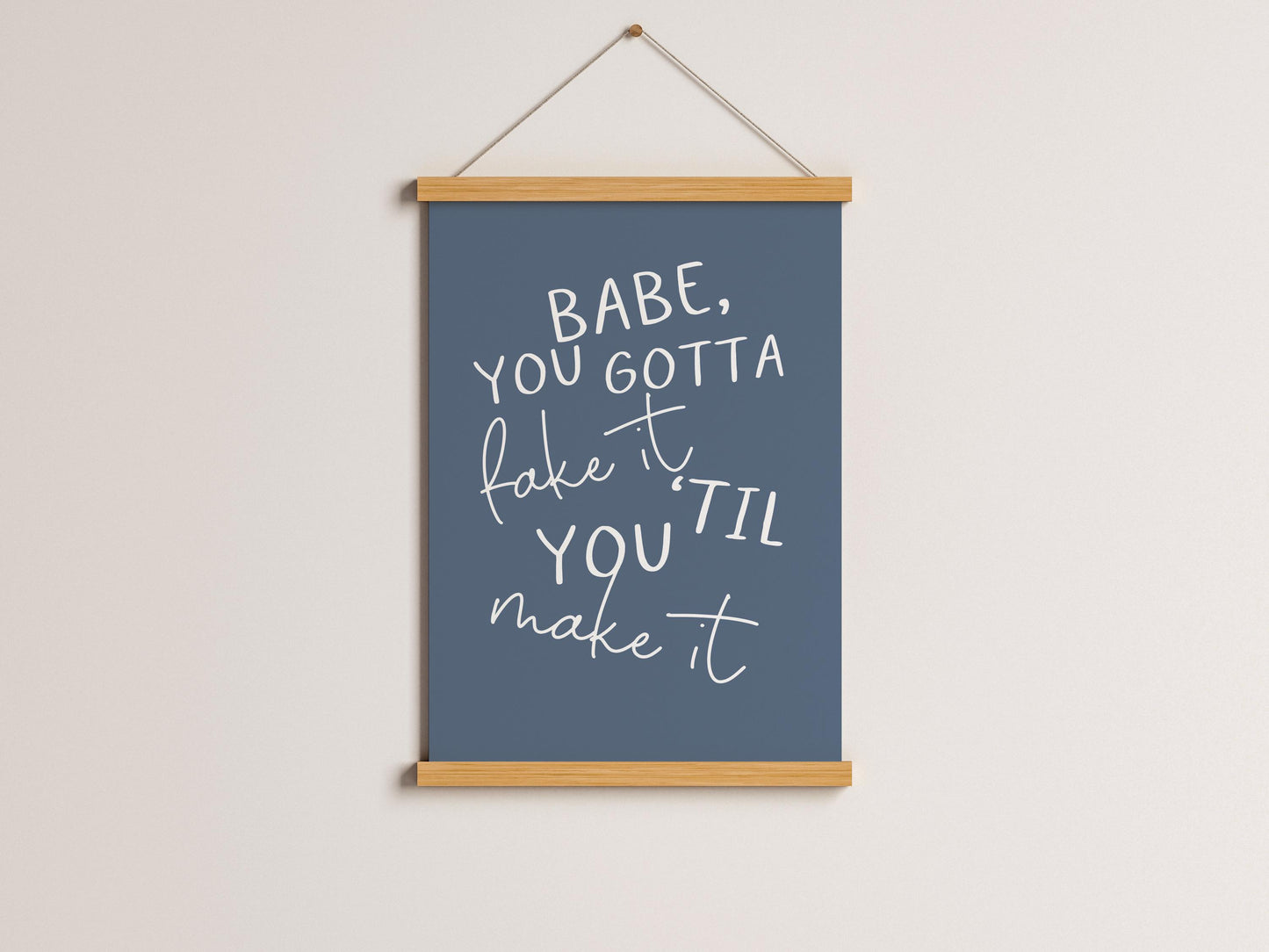 Babe You Gotta Fake It Til You Make It Print | Taylor Swift Lyric Print, Eras Tour Wall Art, T Swift Wall Art, TTPD Quote, Feminist Prints