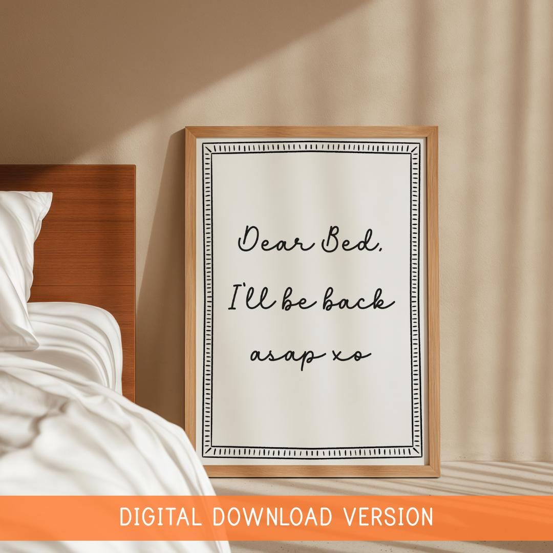 Dear Bed I'll Be Back ASAP Print DIGITAL DOWNLOAD | Black & White Bedroom Digital Print, Printable Bedroom Poster, Digital Bedroom Quotes