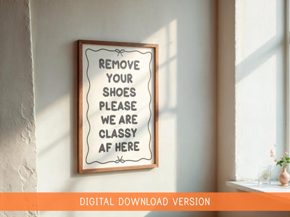 Shoes Off Classy AF Print DIGITAL DOWNLOAD | Funny Hallway Poster, Fun Entryway Print, Quirky Hallway Wall Art, Take Your Shoes Off Funny