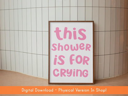 This Shower Is For Crying Print DIGITAL DOWNLOAD | Pink Bathroom Print, Girly Bathroom Digital Poster, Girly Bathroom Sign, Girly Bathroom
