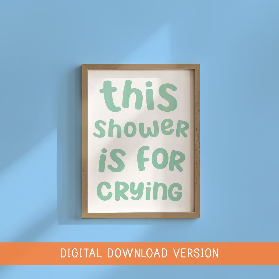 This Shower Is For Crying Print DIGITAL DOWNLOAD | Green Bathroom Print, Funny Bathroom Digital Sign, Funny Shower Room Printable Quote Sign