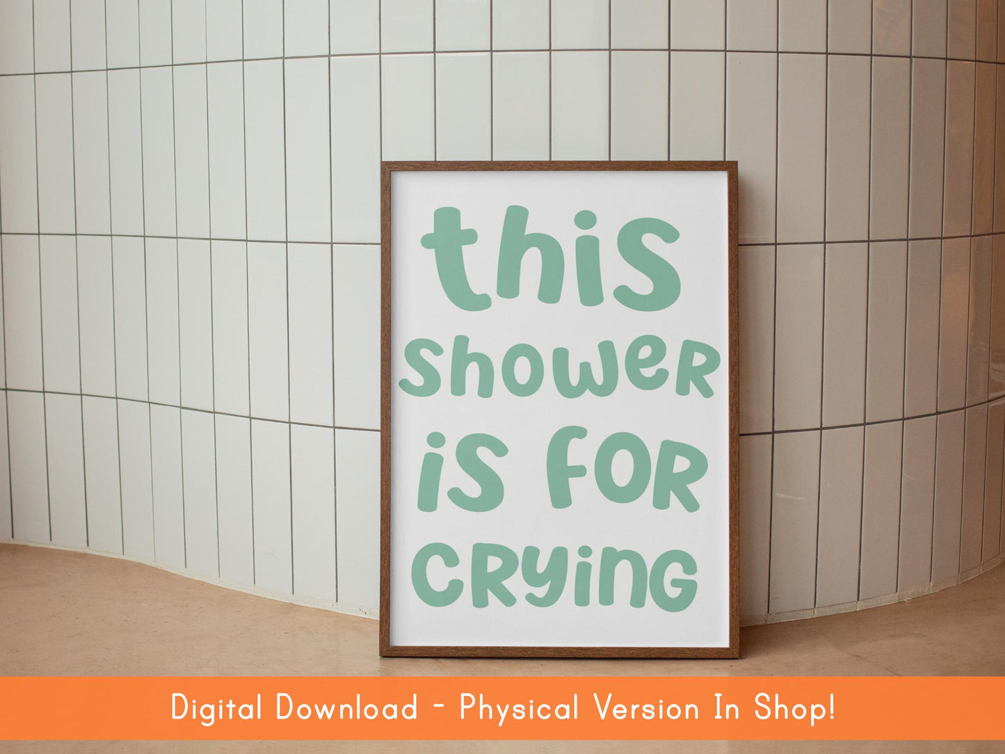 This Shower Is For Crying Print DIGITAL DOWNLOAD | Green Bathroom Print, Funny Bathroom Digital Sign, Funny Shower Room Printable Quote Sign