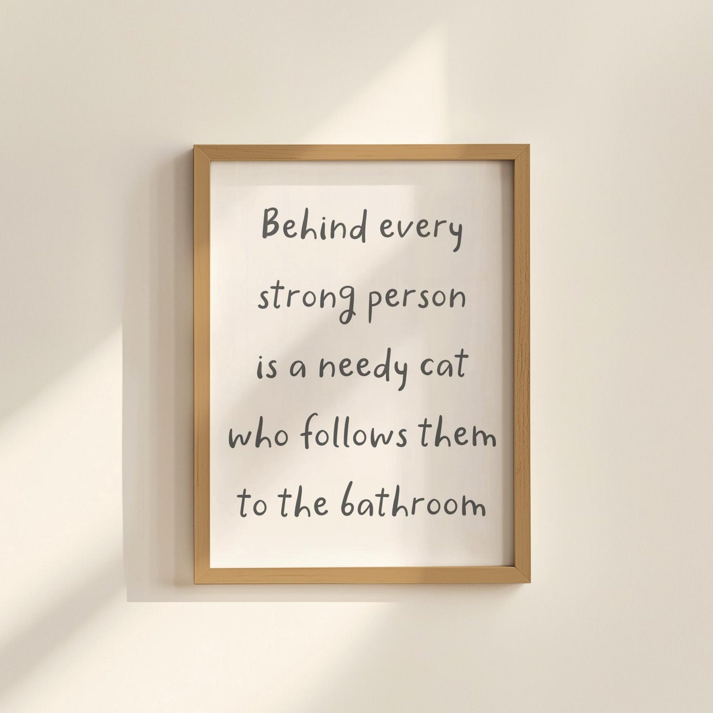 Needy Cat Print | Behind Every Strong Person Is a Cat Print, Funny Bathroom Prints, Cat Owner Bathroom Print, Fun Cat Themed Gift Ideas