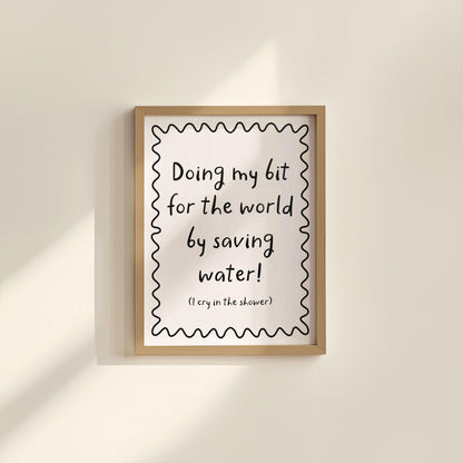 Saving Water Funny Bathroom Print | Funny Cry In The Shower Print, Girly Bathroom Quotes, Jokey Bathroom Print, Funny Bathroom Quote Prints