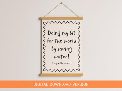 Saving Water By Crying In The Shower DIGITAL DOWNLOAD | Funny Bathroom Quote, Shower Room Print, Digital Bathroom Jokes, Fun Bathroom Prints