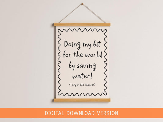 Saving Water By Crying In The Shower DIGITAL DOWNLOAD | Funny Bathroom Quote, Shower Room Print, Digital Bathroom Jokes, Fun Bathroom Prints