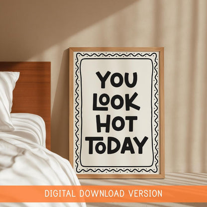 You Look Hot Today Print DIGITAL DOWNLOAD | You Look Hot Print, You Look Good Today, Nice Bum Print, Lookin Good Digital Sign, Bathroom Art