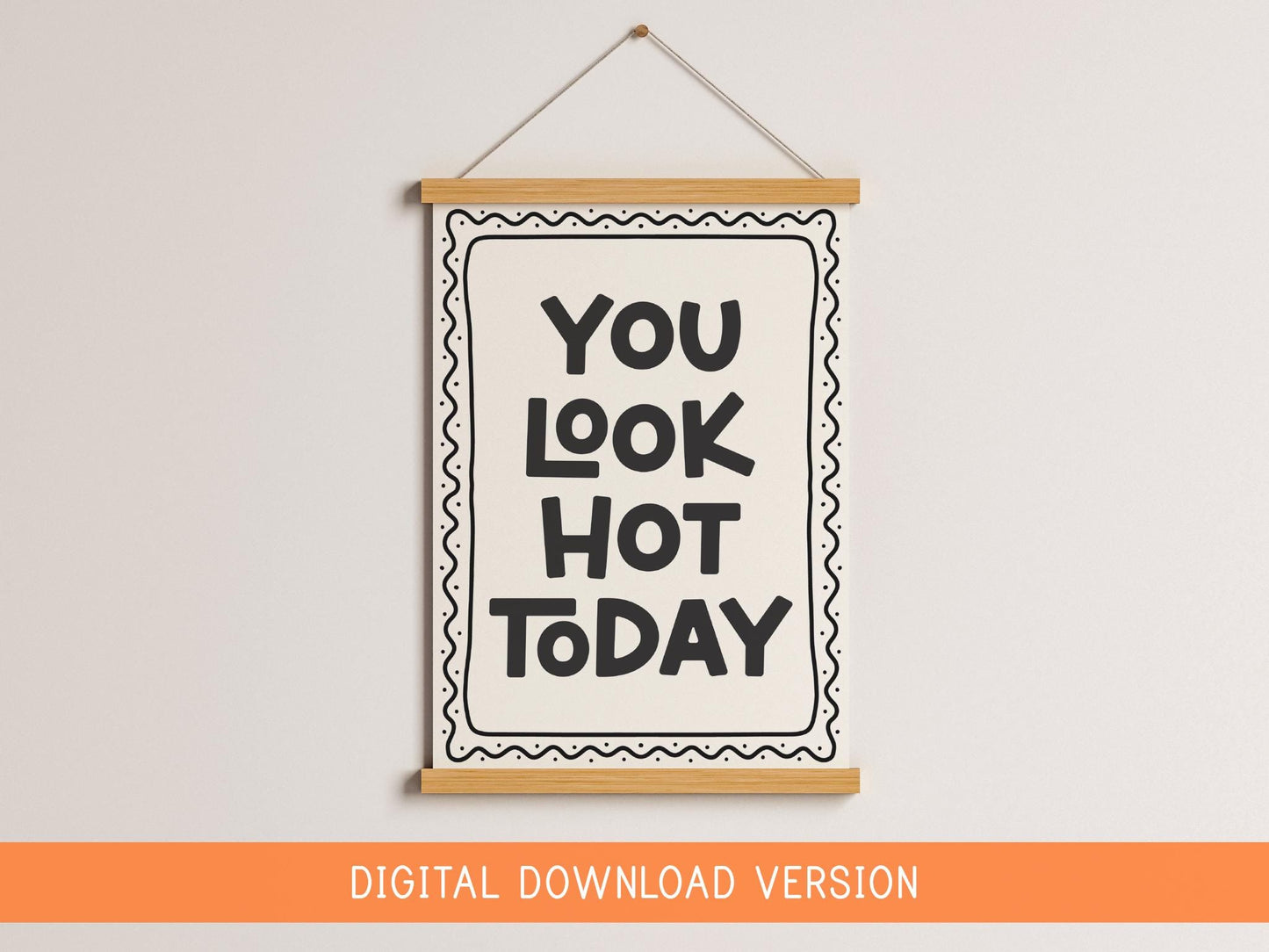 You Look Hot Today Print DIGITAL DOWNLOAD | You Look Hot Print, You Look Good Today, Nice Bum Print, Lookin Good Digital Sign, Bathroom Art