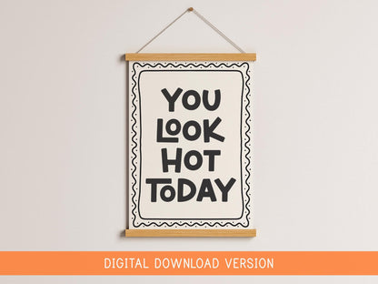 You Look Hot Today Print DIGITAL DOWNLOAD | You Look Hot Print, You Look Good Today, Nice Bum Print, Lookin Good Digital Sign, Bathroom Art