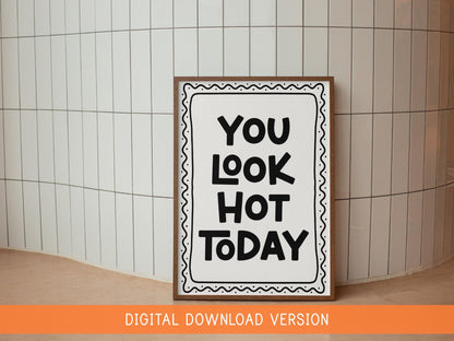 You Look Hot Today Print DIGITAL DOWNLOAD | You Look Hot Print, You Look Good Today, Nice Bum Print, Lookin Good Digital Sign, Bathroom Art