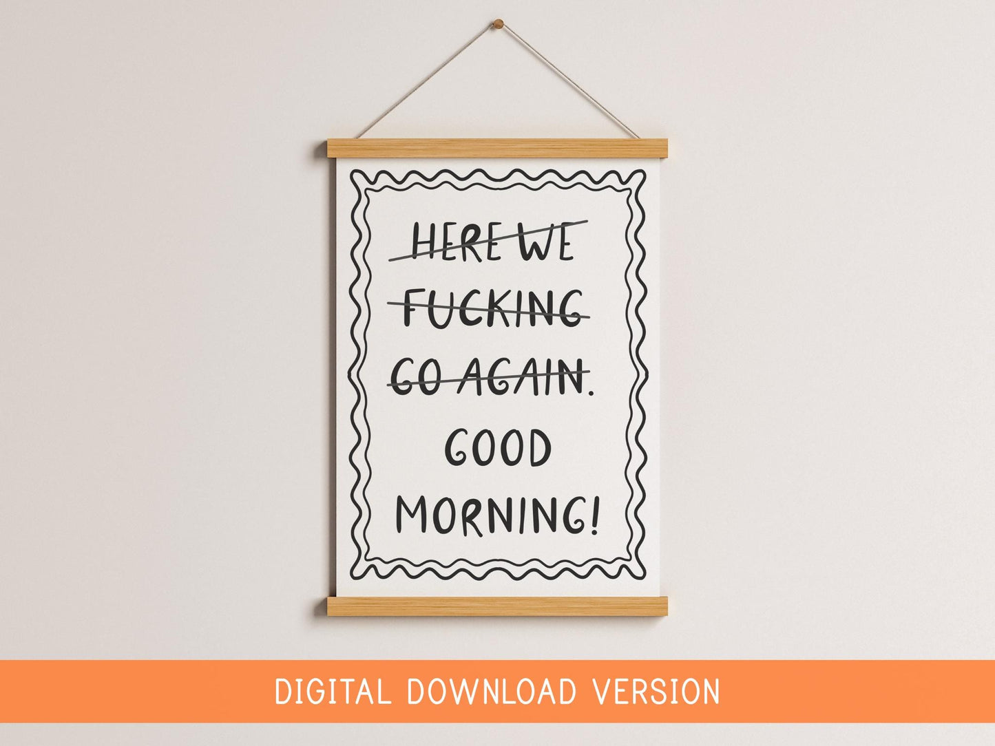 Here We F*cking Go Again I Mean Good Morning Poster DIGITAL DOWNLOAD | Funny Motivational Print, Rude Bedroom Poster, Funny Office Quotes