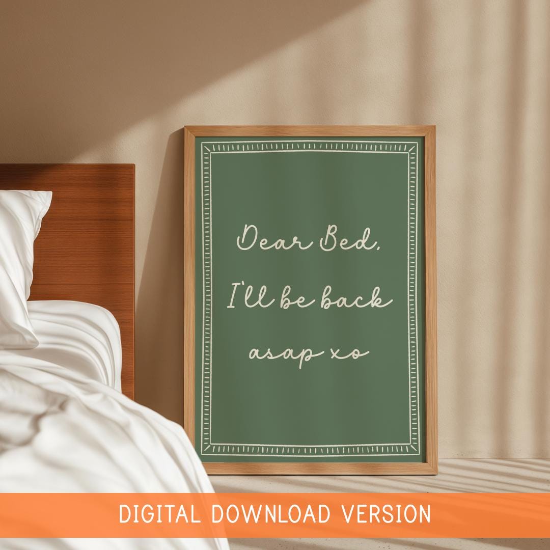 Dear Bed I'll Be Back ASAP Print DIGITAL DOWNLOAD | Sage Green Bedroom Print, Digital Sage Green Wall Art, Printable Sage Decor for Dorm