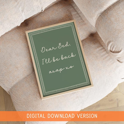 Dear Bed I'll Be Back ASAP Print DIGITAL DOWNLOAD | Sage Green Bedroom Print, Digital Sage Green Wall Art, Printable Sage Decor for Dorm