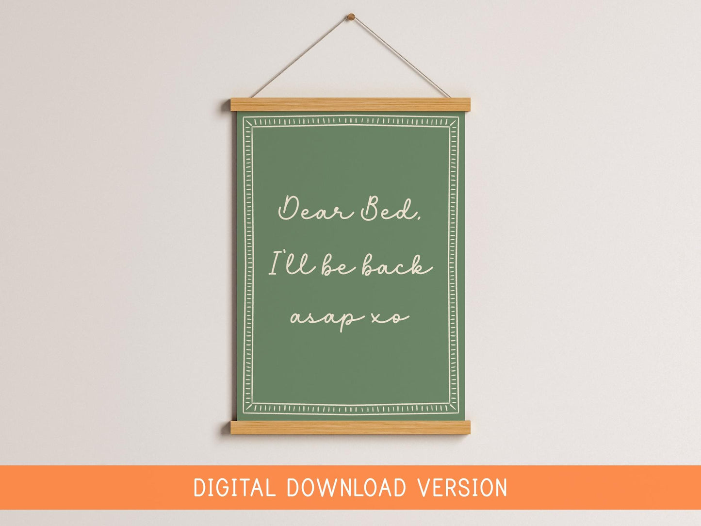 Dear Bed I'll Be Back ASAP Print DIGITAL DOWNLOAD | Sage Green Bedroom Print, Digital Sage Green Wall Art, Printable Sage Decor for Dorm