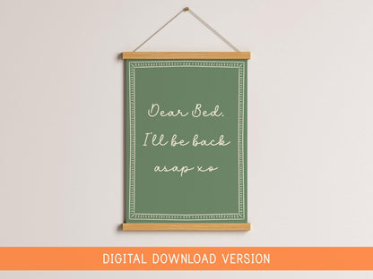 Dear Bed I'll Be Back ASAP Print DIGITAL DOWNLOAD | Sage Green Bedroom Print, Digital Sage Green Wall Art, Printable Sage Decor for Dorm