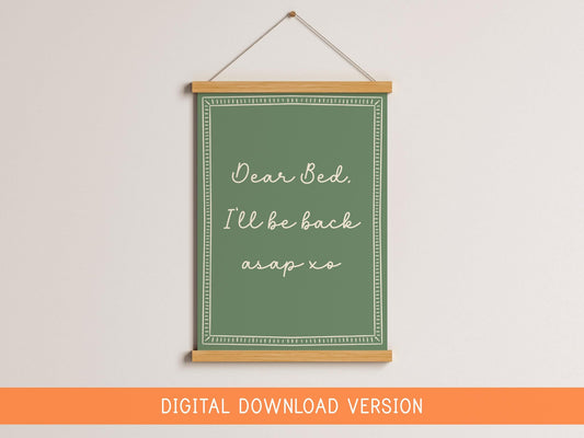 Dear Bed I'll Be Back ASAP Print DIGITAL DOWNLOAD | Sage Green Bedroom Print, Digital Sage Green Wall Art, Printable Sage Decor for Dorm