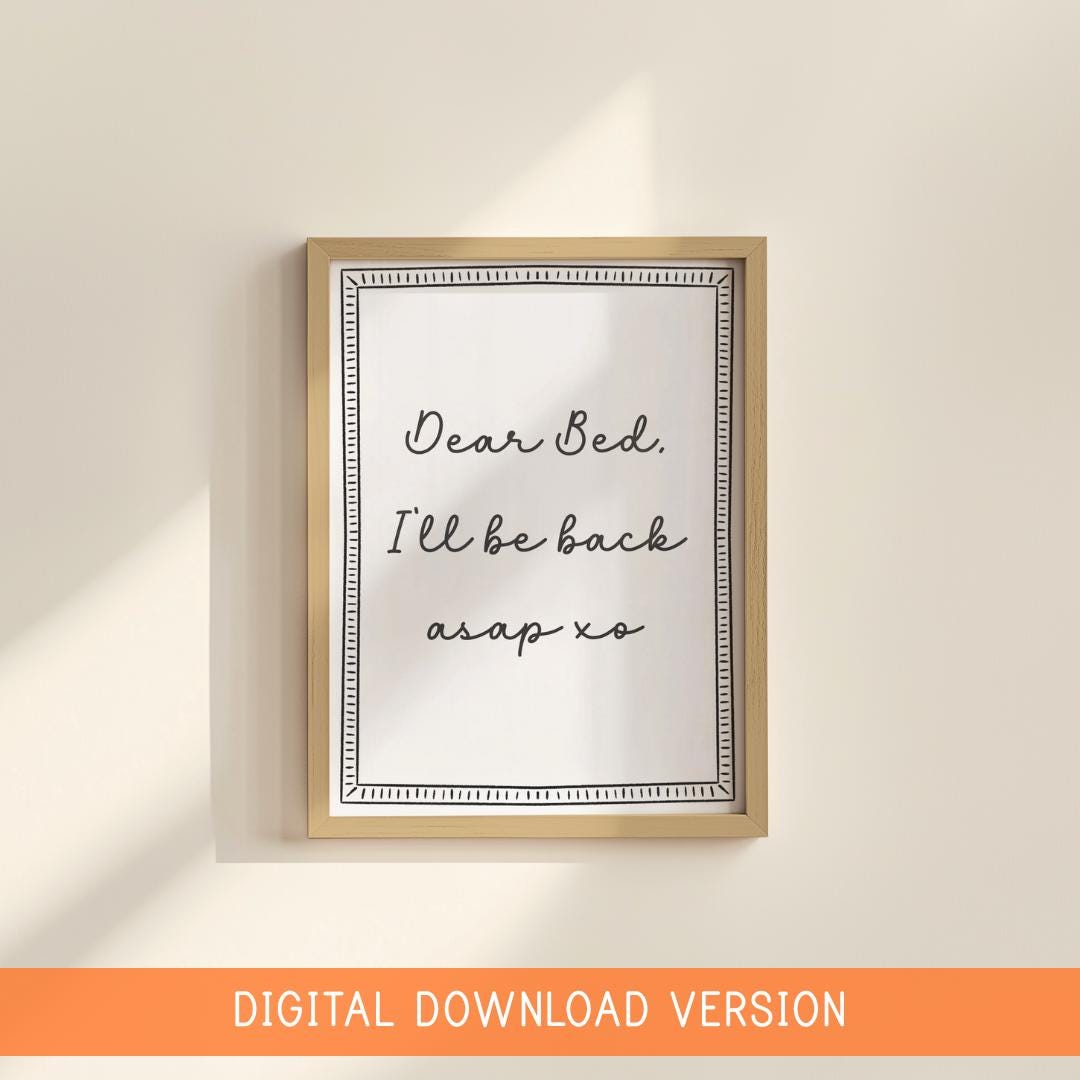 Dear Bed I'll Be Back ASAP Print DIGITAL DOWNLOAD | Black & White Bedroom Digital Print, Printable Bedroom Poster, Digital Bedroom Quotes
