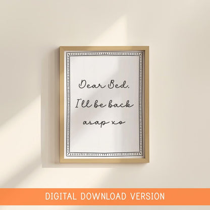 Dear Bed I'll Be Back ASAP Print DIGITAL DOWNLOAD | Black & White Bedroom Digital Print, Printable Bedroom Poster, Digital Bedroom Quotes