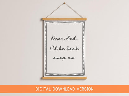 Dear Bed I'll Be Back ASAP Print DIGITAL DOWNLOAD | Black & White Bedroom Digital Print, Printable Bedroom Poster, Digital Bedroom Quotes