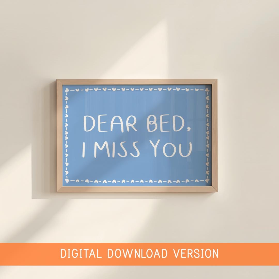 Dear Bed I Miss You Print DIGITAL DOWNLOAD | Blue Bedroom Printable Poster, Love My Bed Digital Print, Blue Bedroom Digital Wall Art Poster
