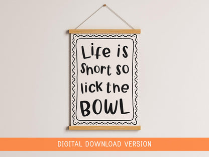 Life Is Short Lick The Bowl Print DIGITAL DOWNLOAD | Fun Kitchen Decor, Black and White Kitchen Print, Monochrome Kitchen Artwork Poster
