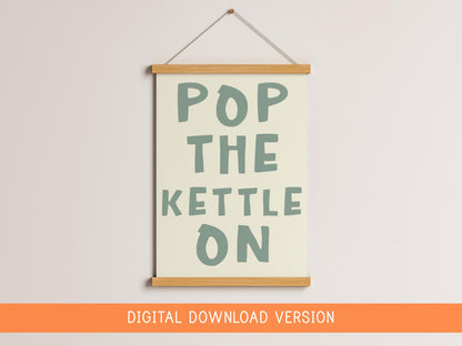 Pop The Kettle On Sage DIGITAL DOWNLOAD | Trendy Poster Kitchen Decor Minimal Printable Green Art, Sage Coffee Print, Digital Kitchen Art