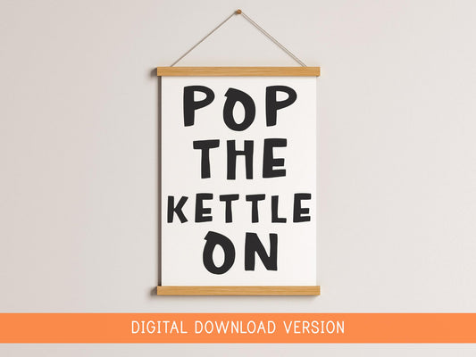 Pop The Kettle On Black & White Print DIGITAL DOWNLOAD | Fancy a Cup Of Tea Digital Print, Printable Kitchen Quote, Digital Decor Kitchen