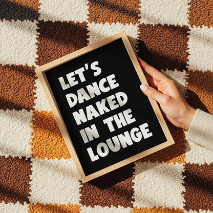 Let's Dance Naked In The Living Room Print | Black & White Living Room Print, Lets Get Naked Retro Quote Print, Get Naked Quote Black White
