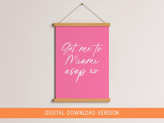 Get Me To Miami ASAP Print DIGITAL DOWNLOAD