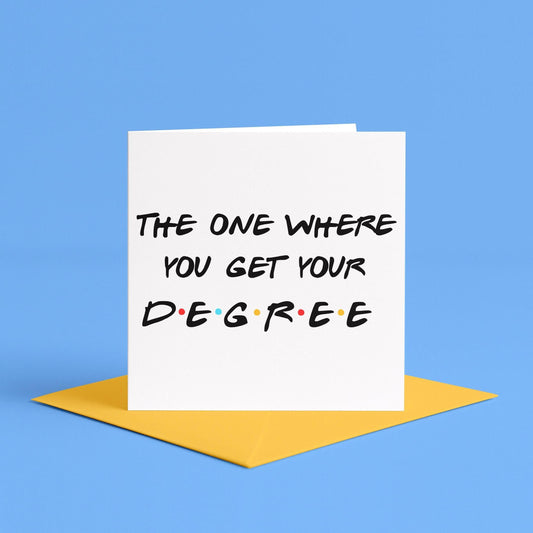 The One Where You Graduate Card | Friends Graduation Card, Degree Cards, Congratulations On Your Degree Card, You Graduated Card, uni finish