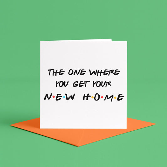 The One Where You Get Your New Home Card | Friends New Home Card, Friends Moving House Card, Happy New Home Card, New Housewarming Cards