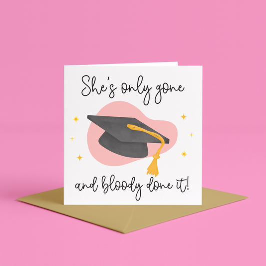 Shes Only Gone and Graduated Card, Funny graduation card for her, cute grad card for sister, wife, girlfriend, daughter graduation card, well done on graduating college card for daughter, college graduation card for daughter, well done college cards
