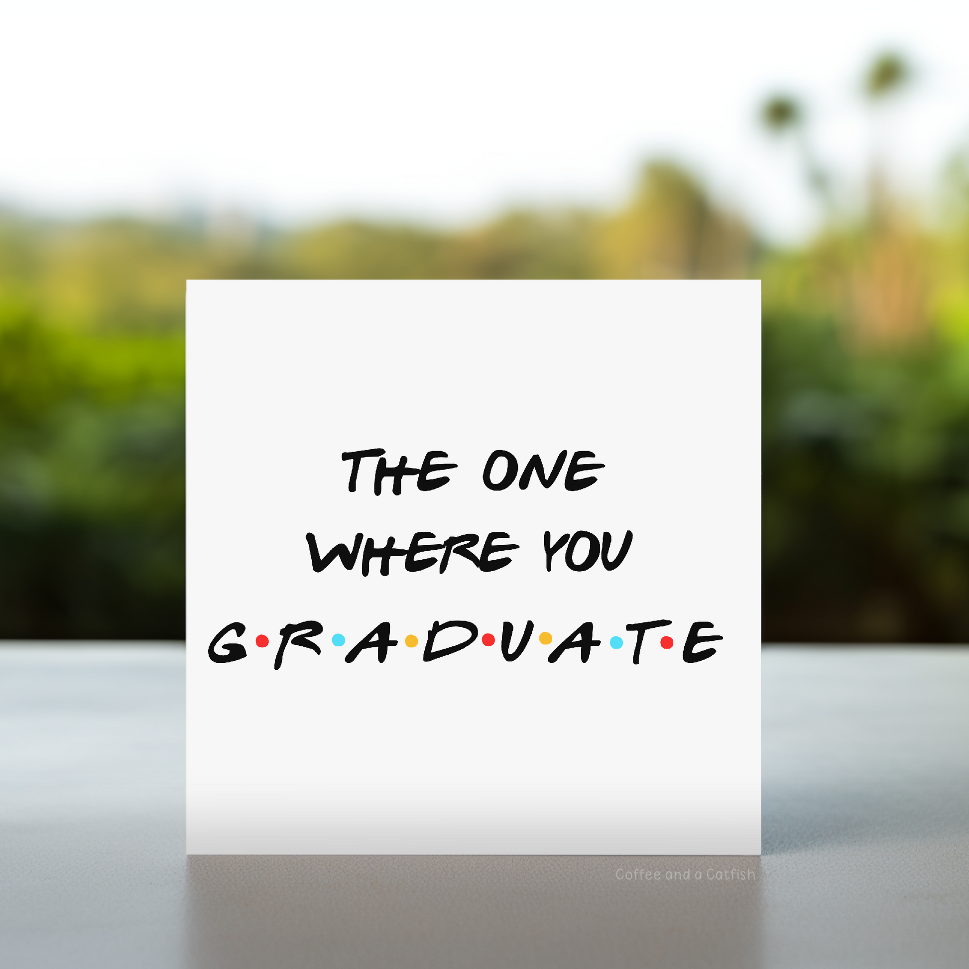 TV inspired graduation card, Graduation card for TV show fans, Friends style greeting card, Graduation card with Friends theme, TV show lovers graduation card, Friends inspired graduation gift, Graduation card with Friends quote for best friend ever