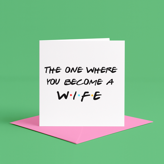The One Where You Become a Wife Card, Friends themed wedding card, friends engagement card, for bride to be, to the bride on her wedding, Bride To Be Hen Do Card, Hen Weekend Card, Hen Party Card, Bridal Shower Card, To The Bride To Be On Your Hen Do