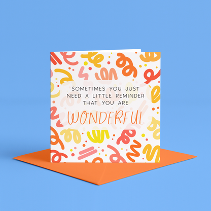 You are amazing card for friend | Never forget how wonderful you are, you are wonderful card, you are amazing card, you are awesome card, you are my best friend card, thinking of you card for friend, encouragement cards for friends