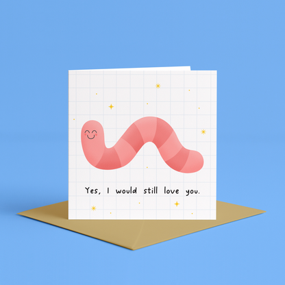 Id Still Love You Even If You Were A Worm, Funny Anniversary Card, Valentines Card, Worm Card, Would You Still Love Me If I Was A Worm Card | Funny worm anniversary card, funny love cards, Funny Worm Card, Funny If I Were a Worm Card, funny worm card