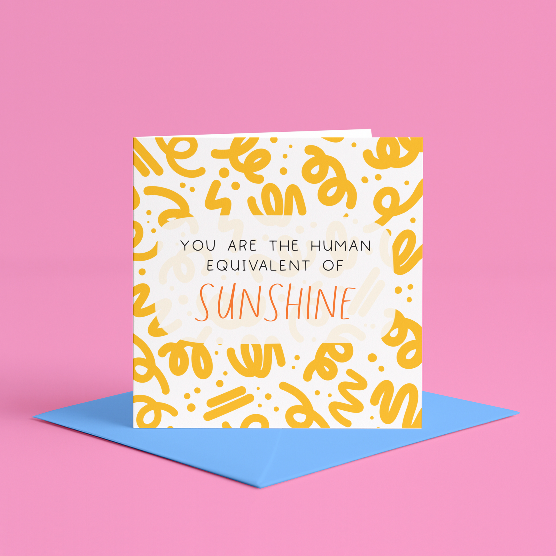 You are the Human equivalent of sunshine card | You are my sunshine greeting card, Sunshine friend greeting card, Inspirational friend greeting card, Uplifting greeting cards for friends, cute happy feel good greeting cards for friends, Positive sunshine card for cheering up friend | Greeting card for someone who is like sunshine, Sunshine inspiration greeting card, You brighten my day card for friend, Greeting card sunshine message to cheer up friend, Card to make someone smile